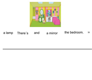 There´s a mirroranda lamp inthe bedroom.
 