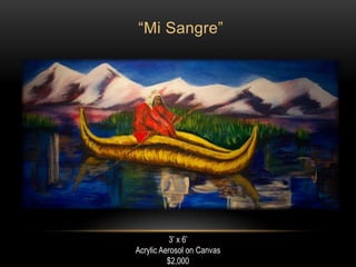 “Mi Sangre”
3’ x 6’
Acrylic Aerosol on Canvas
$2,000
 