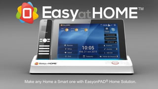 ®
By Singularity Innovation S.L.
Make any Home a Smart one with EasyonPADⓇ Home Solution.
 