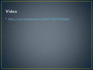 • http://www.youtube.com/watch?v=IB3AY0N5qec
 