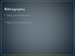 • http://www.health.com/
• http://www.webmd.com/
 