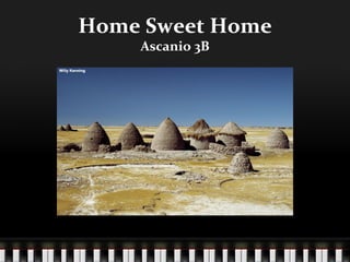 Home Sweet Home
    Ascanio 3B
 