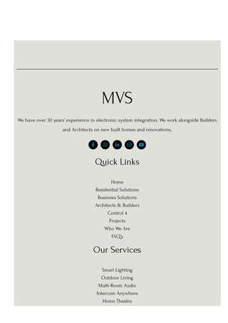 MVS
We have over 30 years’ experience in electronic system integration. We work alongside Builders
and Architects on new b...