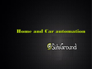 Home and Car automation
 