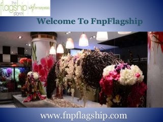 Welcome To FnpFlagship 
www.fnpflagship.com 
 