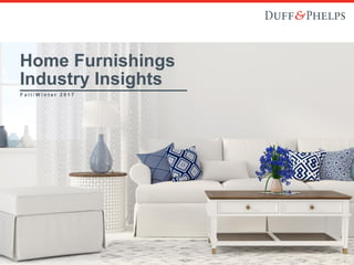 1
F a l l / W i n t e r 2 0 1 7
Home Furnishings
Industry Insights
 