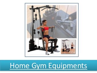 Home Gym Equipments
 