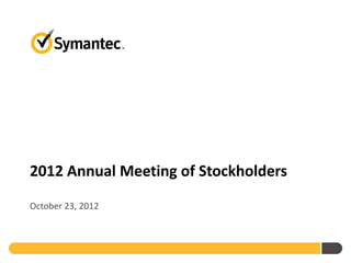 2012 Annual Meeting of Stockholders
October 23, 2012
 