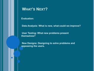 What’s Next?Evaluation:Data Analysis: What is new, what could we improve?