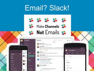 Email? Slack!
 