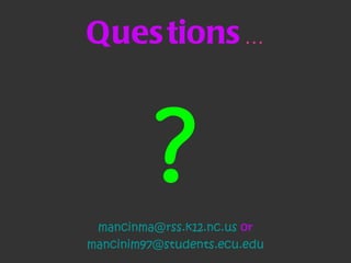 Questions … ? [email_address]  or [email_address] 