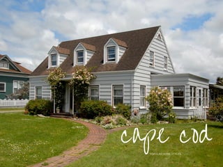 cape cod
POPULAR HOME STYLES
 
