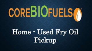 Home - Used Fry Oil
Pickup
 