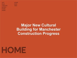 Major New Cultural
Building for Manchester
Construction Progress
 