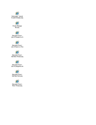 Home page - Layout
& Label changes.png




  Private Message
       list.png




  Discussion forum -
List of Threads in a Forum.png




  Discussion forum -
List of Posts in a Thread.png




 Discussion forum -
Add New Thread.png




  Discussion forum -
List of Categories and Forums.png




 Discussion forum -
 Add New Post.png




 Discussion forum -
 Move Thread.png
 