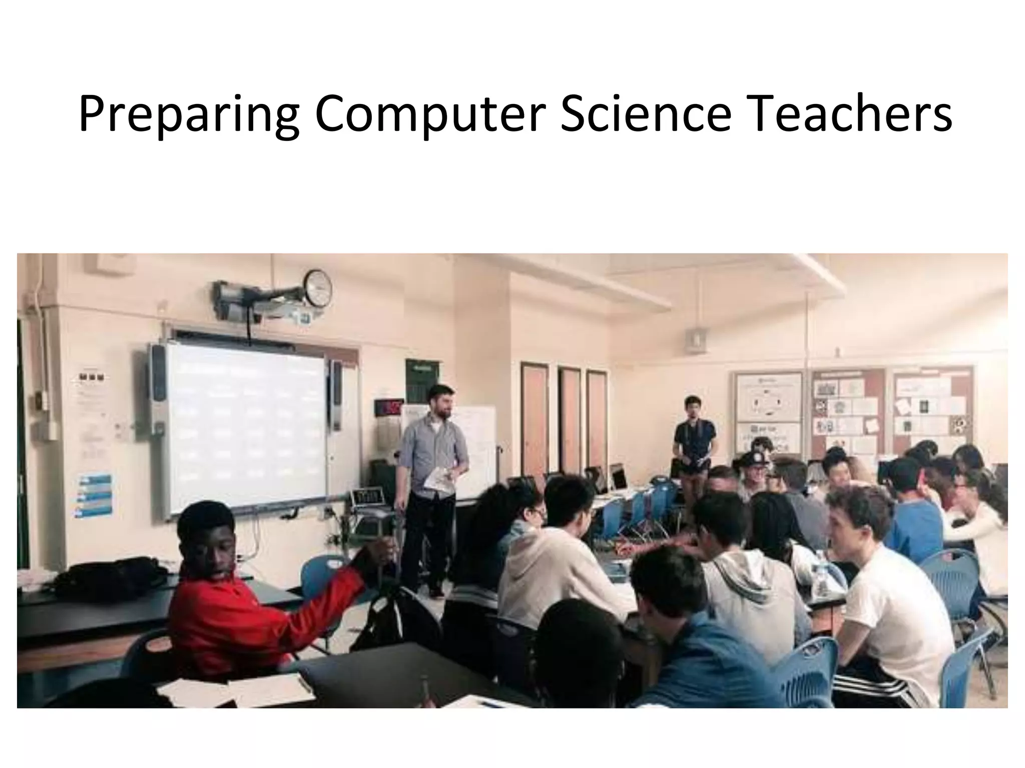 Preparing Computer Science Teachers
 