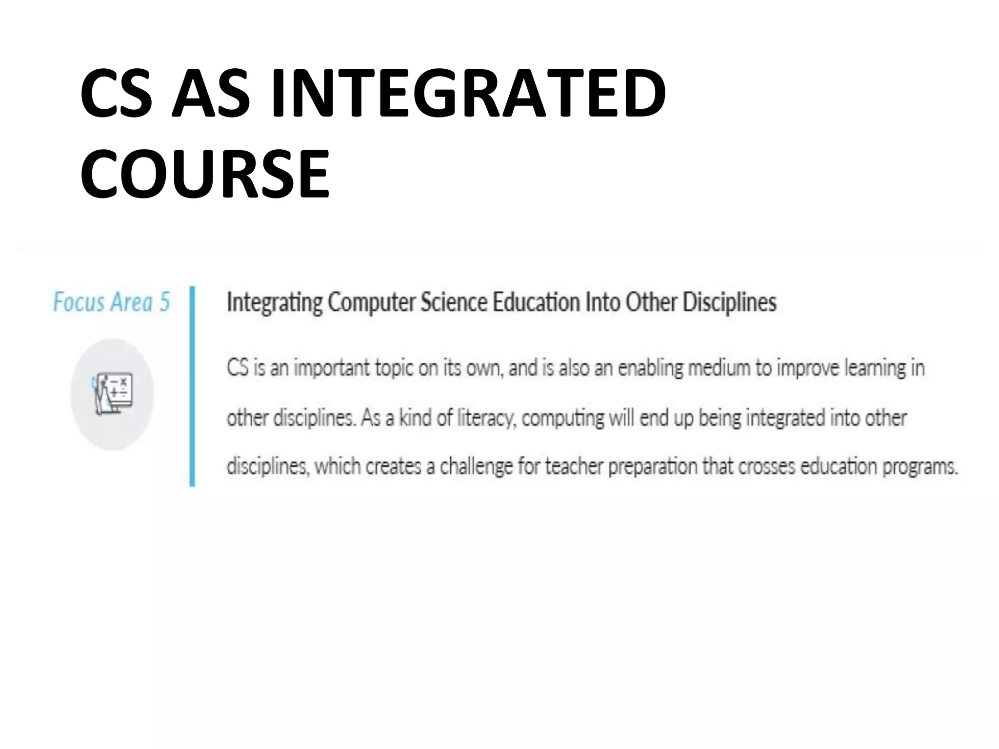 CS AS INTEGRATED
COURSE
 