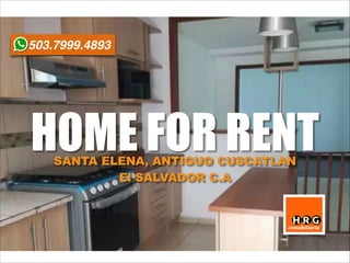 HOME FOR RENTSANTA ELENA, ANTIGUO CUSCATLAN
El SALVADOR C.A
503.7999.4893
 