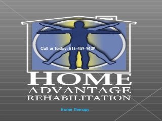 Call us Today: 516-459-9439
Home Therapy
 