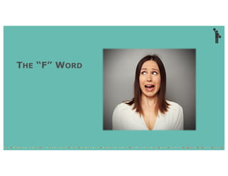 THE “F” WORD
 