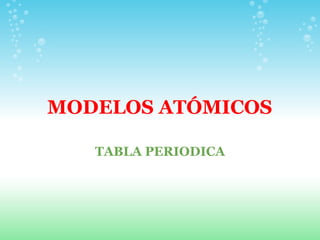 MODELOS ATÓMICOS TABLA PERIODICA 