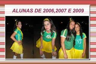 ALUNAS DE 2006,2007 E 2009 