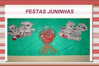 FESTAS JUNINHAS 