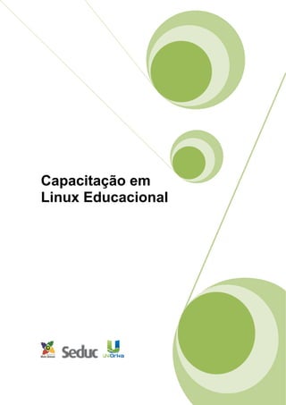  




Capacitação em
Linux Educacional




                    
 