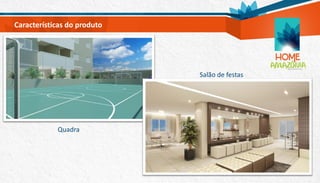 Características do produto
Salão de festas
Quadra
 