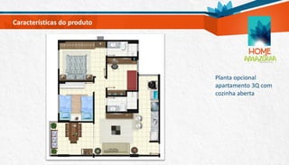 Planta opcional
apartamento 3Q com
cozinha aberta
Características do produto
 