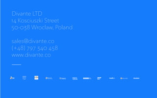 Divante LTD
14 Kosciuszki Street
50-038 Wroclaw, Poland
sales@divante.co
(+48) 797 340 458
www.divante.co
 