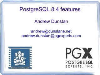 PostgreSQL 8.4 features ,[object Object]