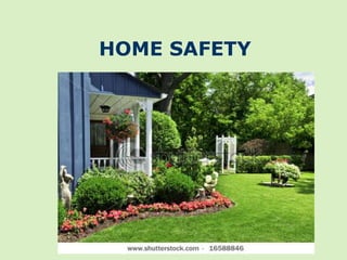 HOME SAFETY
 