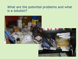 What are the potential problems and what
is a solution?
 