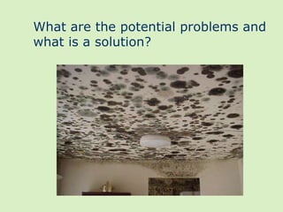 What are the potential problems and
what is a solution?
 