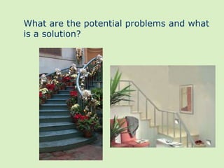 What are the potential problems and what
is a solution?
 