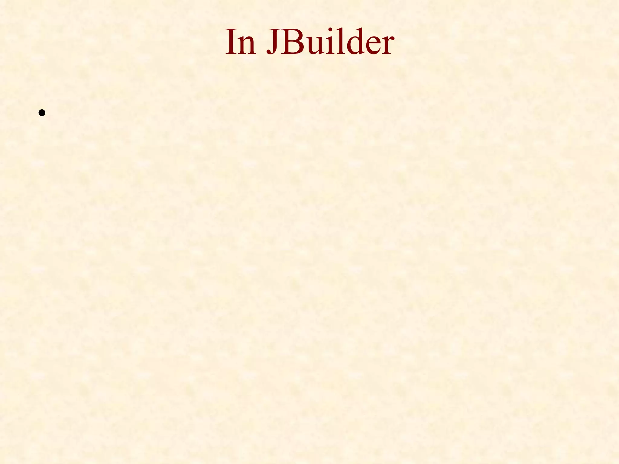 In JBuilder 