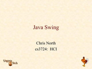 Java Swing Chris North cs3724:  HCI 