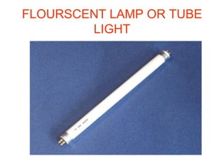 FLOURSCENT LAMP OR TUBE LIGHT 