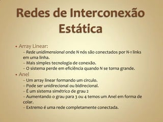  Em geral temos conexões fixas a um sistema central, ou múltiplos computadores (nós) em um sistema distribuído.