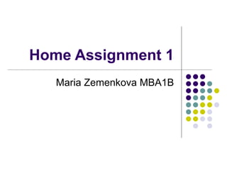 Home Assignment 1 Maria Zemenkova MBA1B 