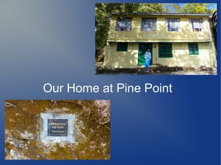 Our Home at Pine Point
 
