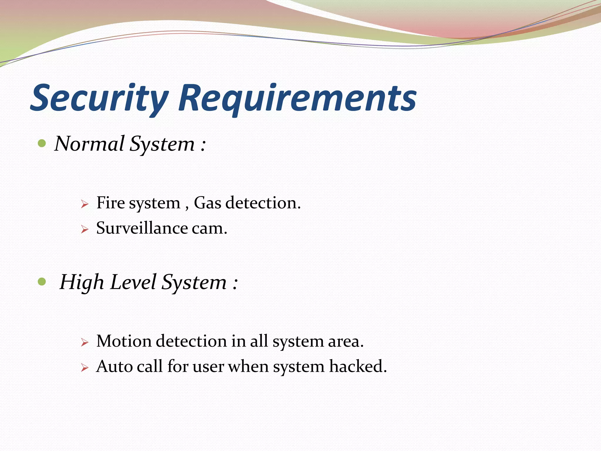 Security RequirementsNormal System :Fire system , Gas detection.