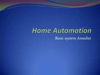 Home Automation Basic system Annalist   