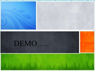 DEMO…..
 