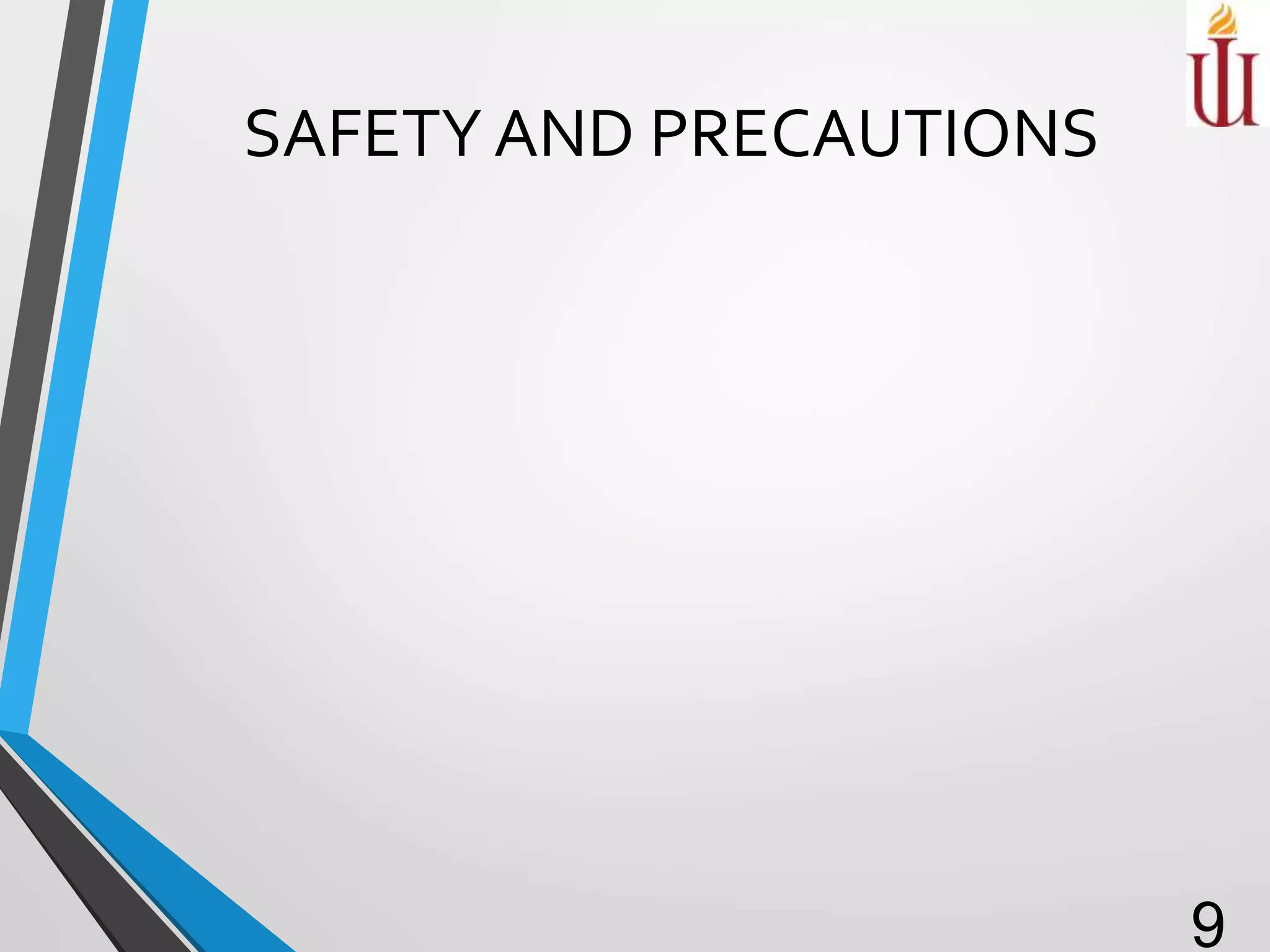 SAFETY AND PRECAUTIONS
9
 