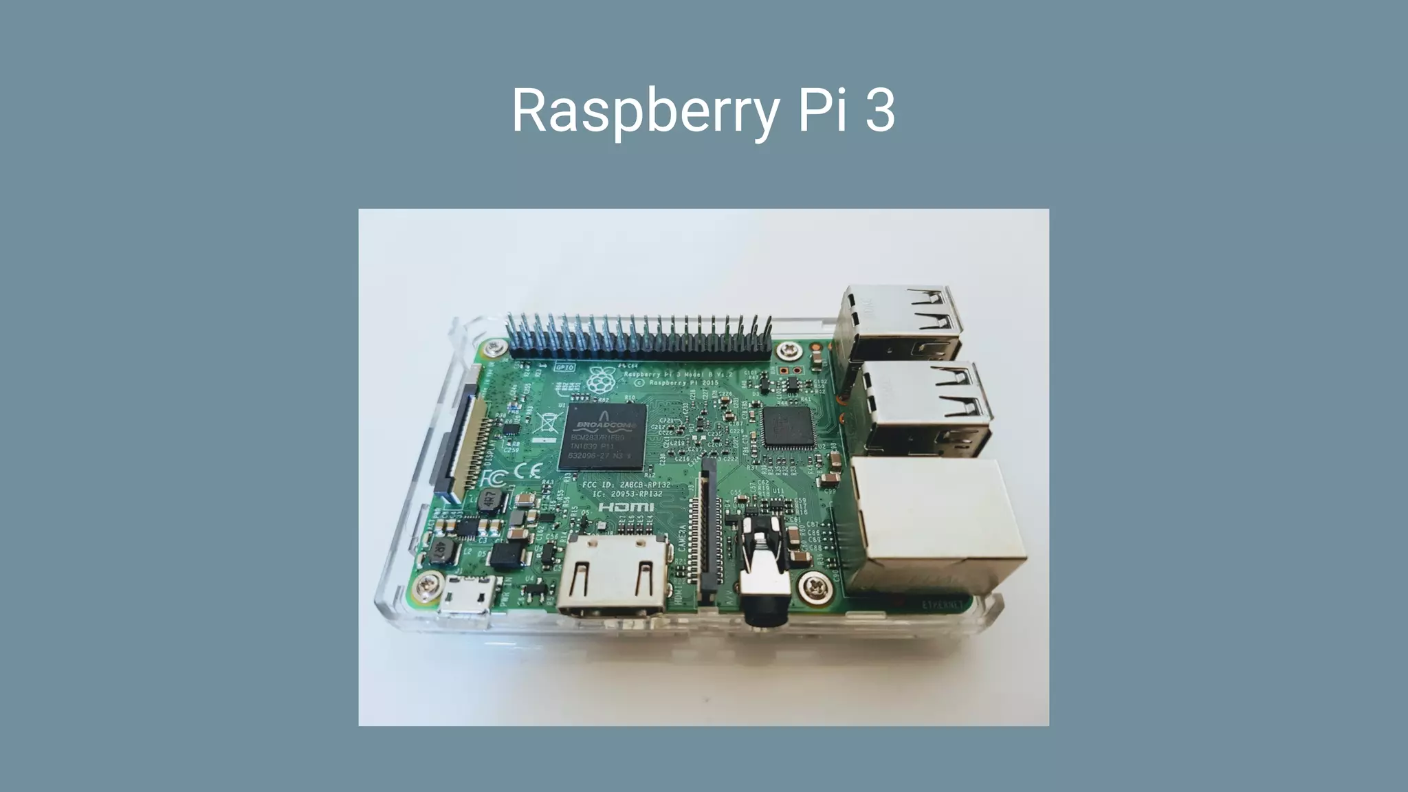 Raspberry Pi 3
 