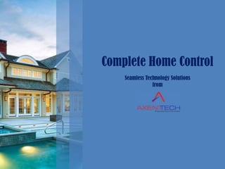 Complete Home Control
    Seamless Technology Solutions
                from
 