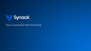 www.synack.com
Home Automation Benchmarking
 
