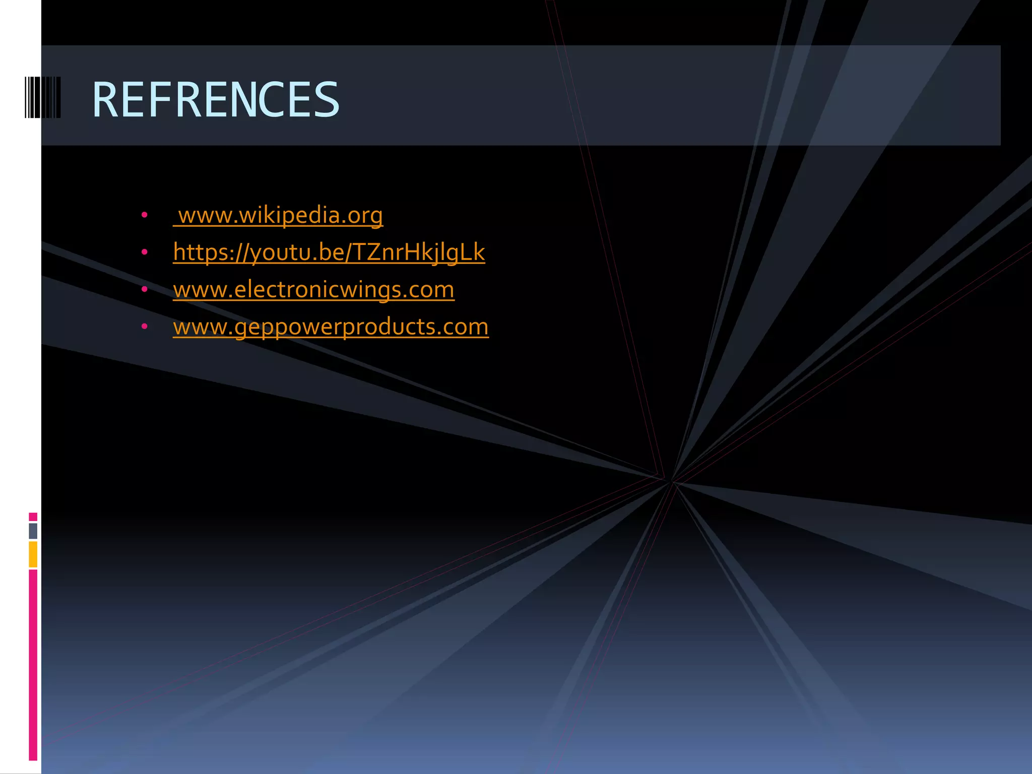 • www.wikipedia.org
• https://youtu.be/TZnrHkjlgLk
• www.electronicwings.com
• www.geppowerproducts.com
REFRENCES
 
